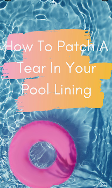 Read more about the article How To Fix A Tear in Your Pool Liner